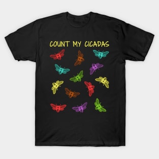 Count My Cicadas Cicado Insects Cicada Invasion Swarm T-Shirt